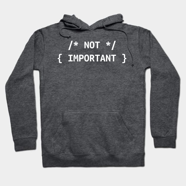 Funny Design for Developers - NOT IMPORTANT Hoodie by bystander